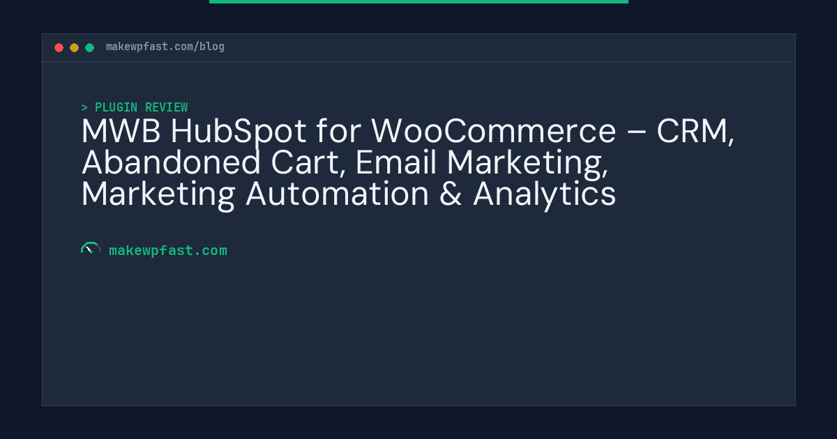 MWB HubSpot for WooCommerce – CRM, Abandoned Cart, Email Marketing, Marketing Automation & Analytics - MakeWPFast