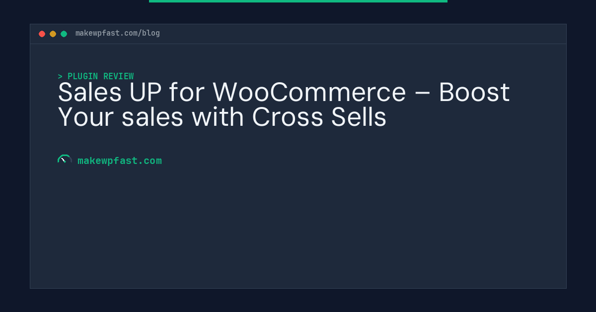 Sales UP for WooCommerce – Boost Your sales with Cross Sells - MakeWPFast