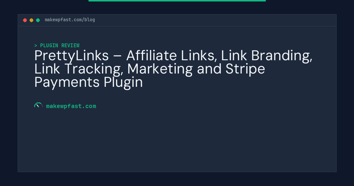 PrettyLinks – Affiliate Links, Link Branding, Link Tracking, Marketing and Stripe Payments Plugin - MakeWPFast