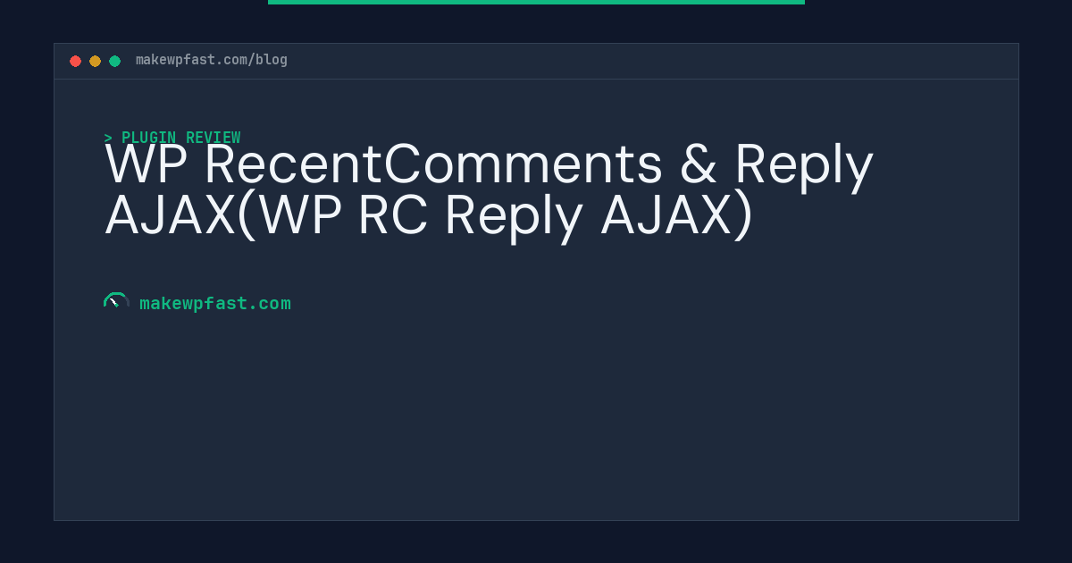 WP RecentComments & Reply AJAX(WP RC Reply AJAX) - MakeWPFast