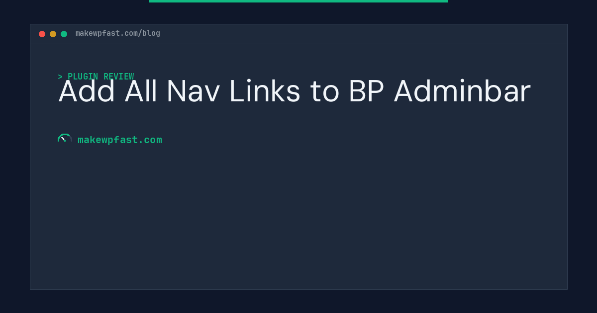 Add All Nav Links to BP Adminbar - MakeWPFast