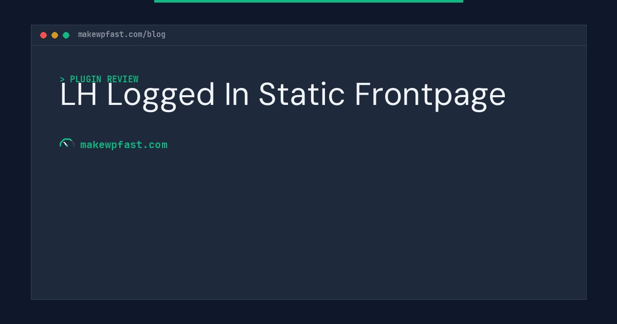 LH Logged In Static Frontpage - MakeWPFast