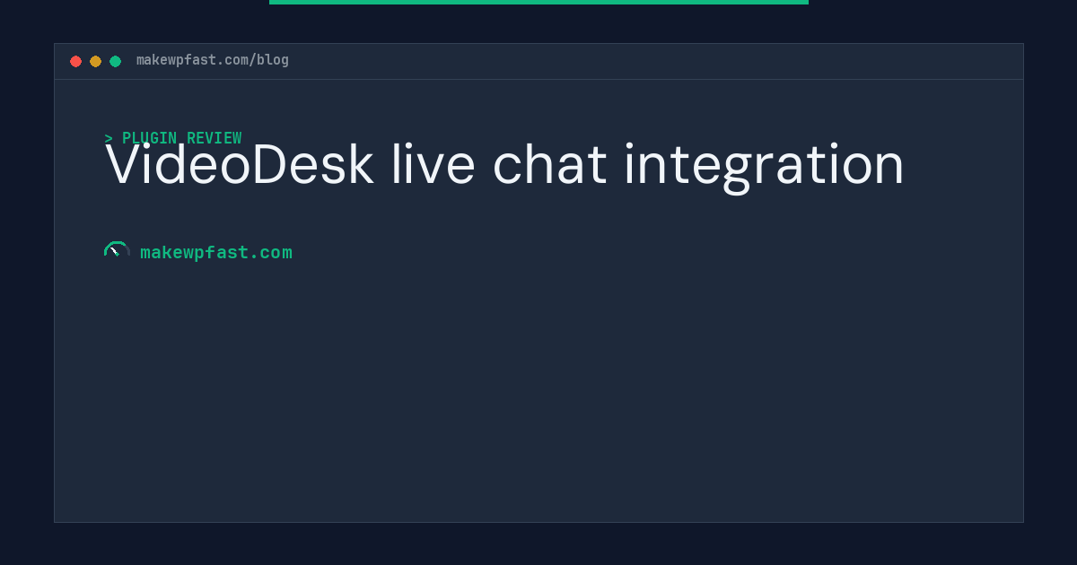 VideoDesk live chat integration - MakeWPFast
