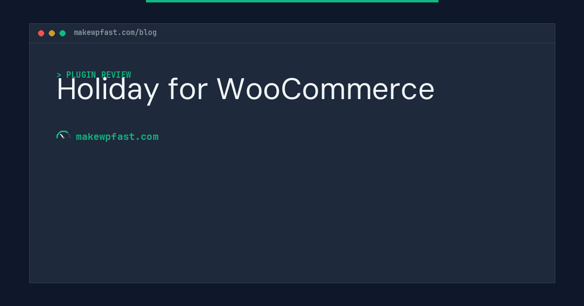 Holiday for WooCommerce - MakeWPFast