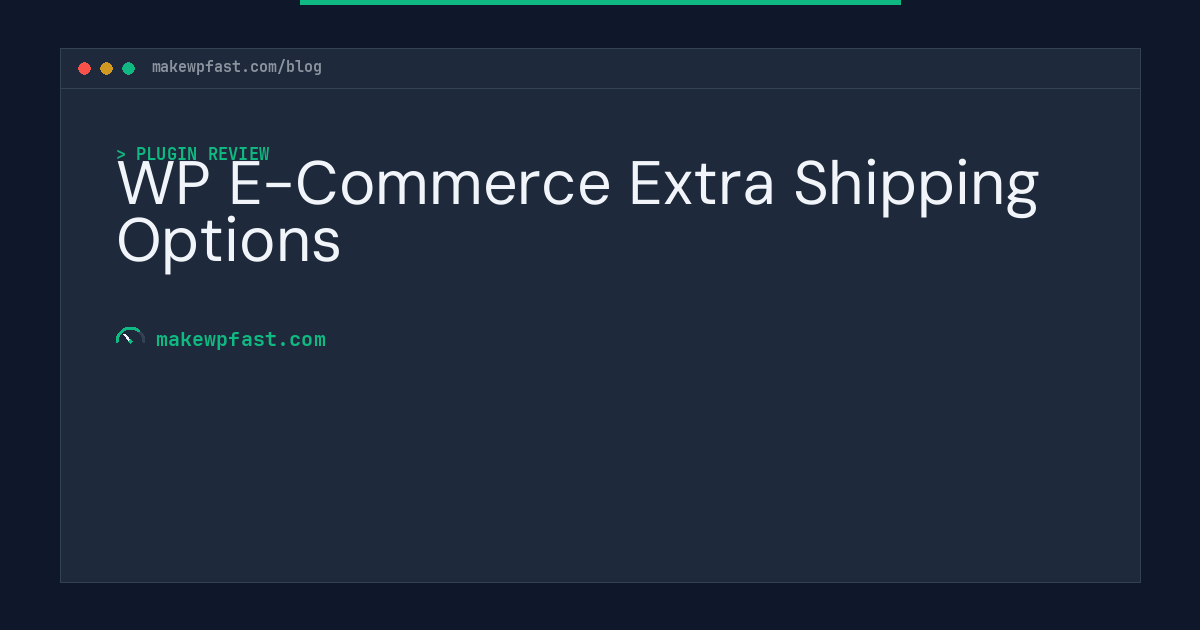 WP E-Commerce Extra Shipping Options - MakeWPFast