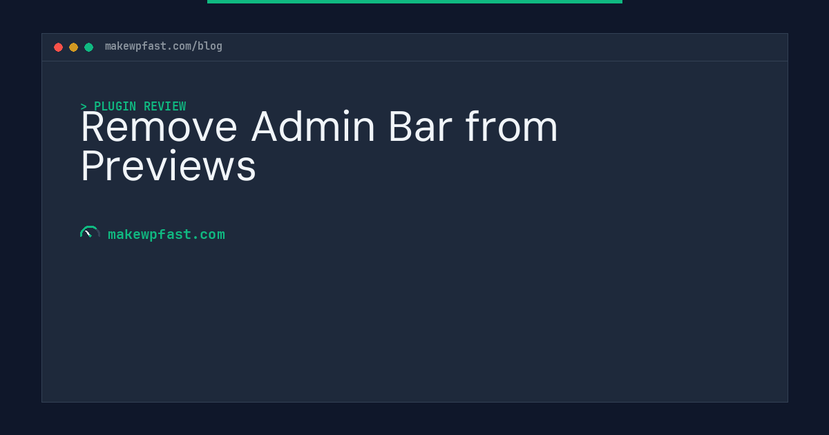 Remove Admin Bar from Previews - MakeWPFast