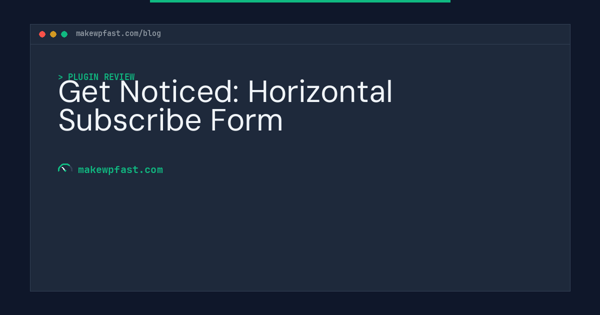 Get Noticed: Horizontal Subscribe Form - MakeWPFast