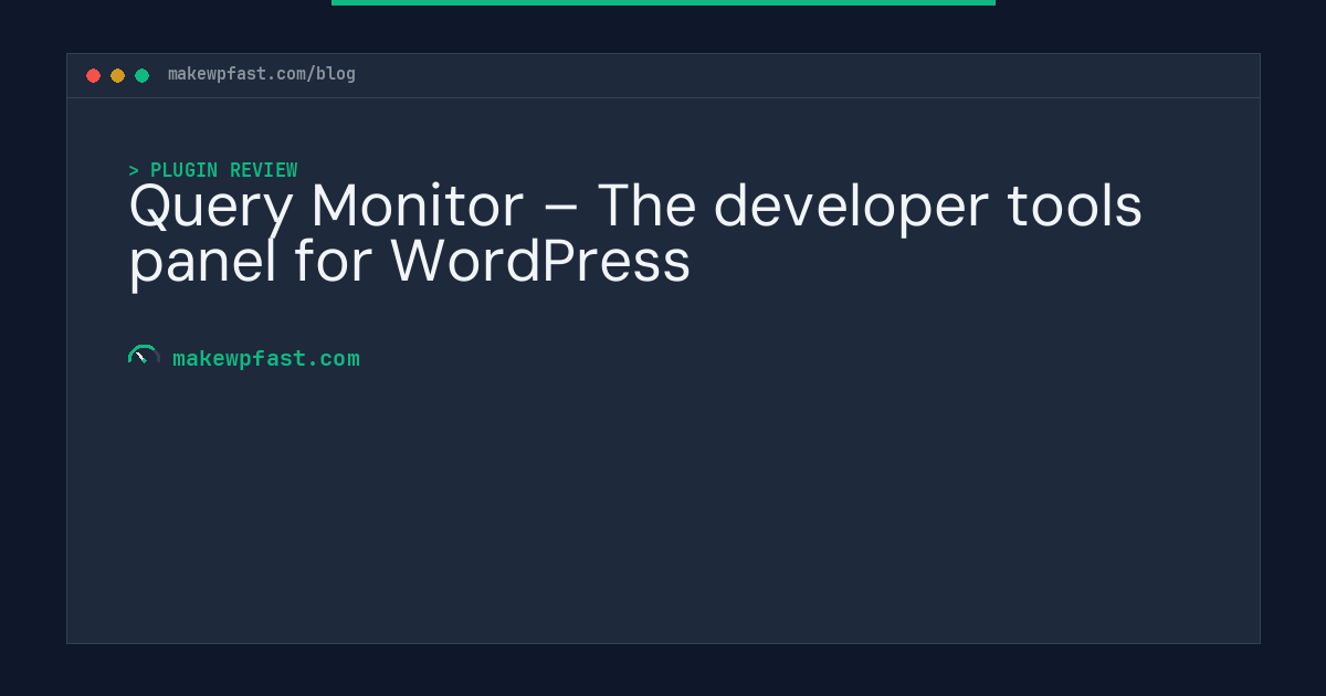 Query Monitor – The developer tools panel for WordPress - MakeWPFast