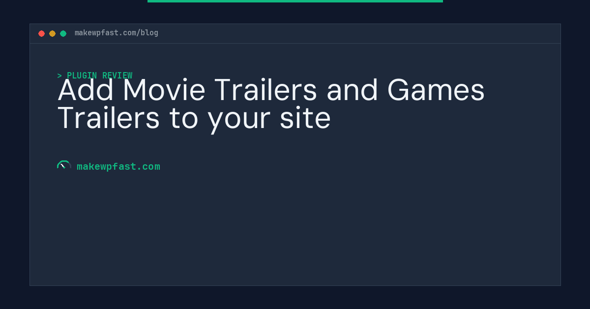 Add Movie Trailers and Games Trailers to your site - MakeWPFast
