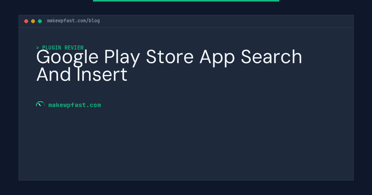 Google Play Store App Search And Insert - MakeWPFast
