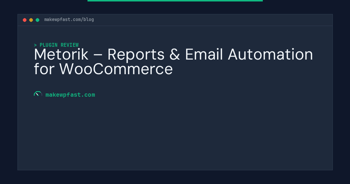 Metorik – Reports & Email Automation for WooCommerce - MakeWPFast