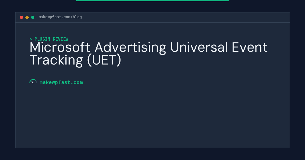 Microsoft Advertising Universal Event Tracking (UET) - MakeWPFast