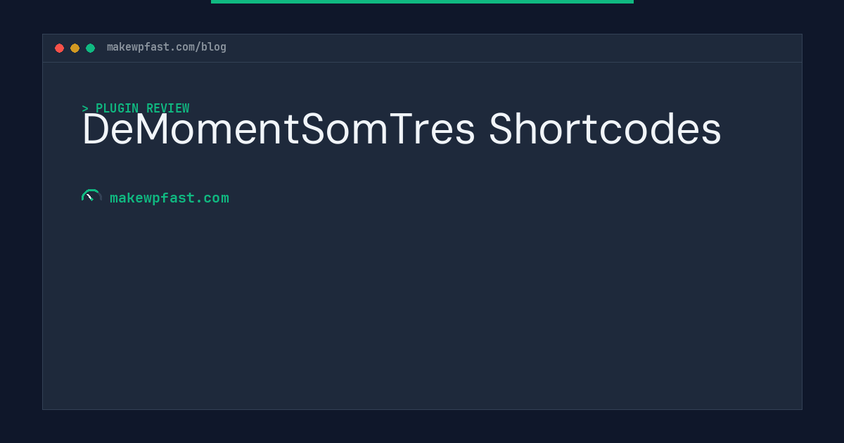DeMomentSomTres Shortcodes - MakeWPFast