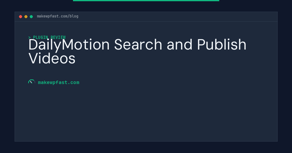 DailyMotion Search and Publish Videos - MakeWPFast