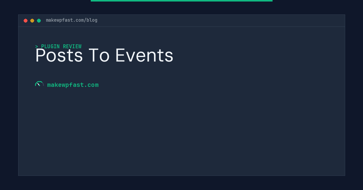 Posts To Events - MakeWPFast