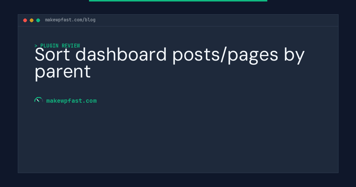 Sort dashboard posts/pages by parent - MakeWPFast