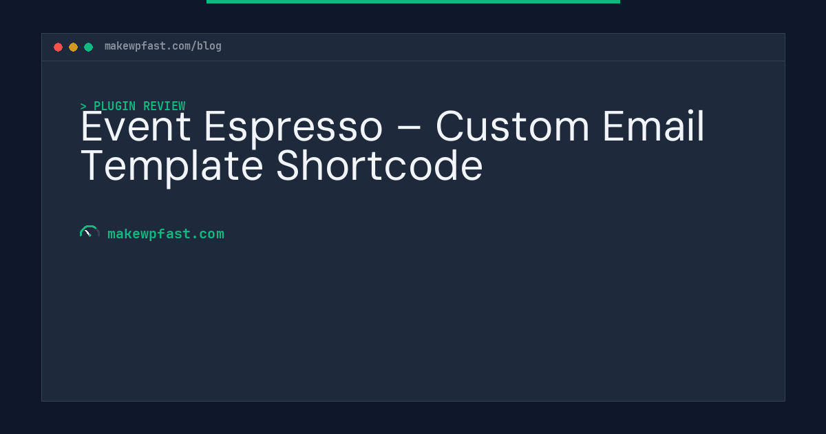 Event Espresso – Custom Email Template Shortcode - MakeWPFast