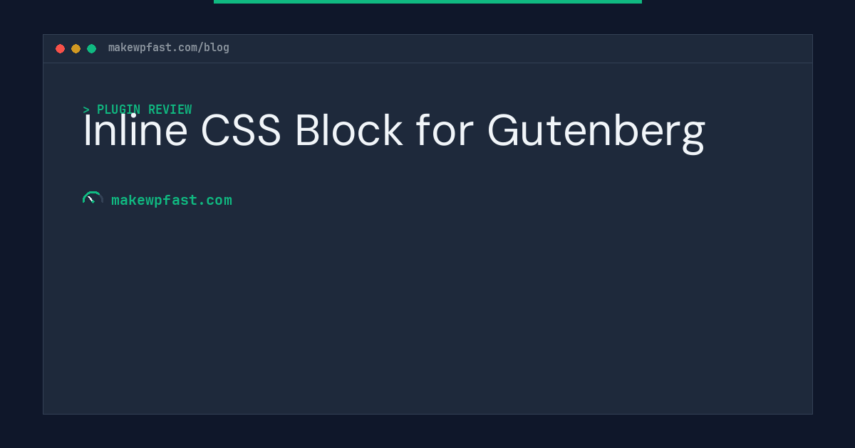 Inline CSS Block for Gutenberg - MakeWPFast