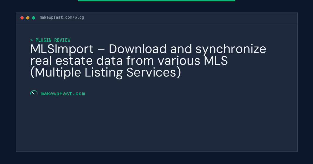 MLSImport – Download and synchronize real estate data from various MLS (Multiple Listing Services) - MakeWPFast