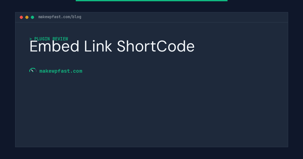 Embed Link ShortCode - MakeWPFast