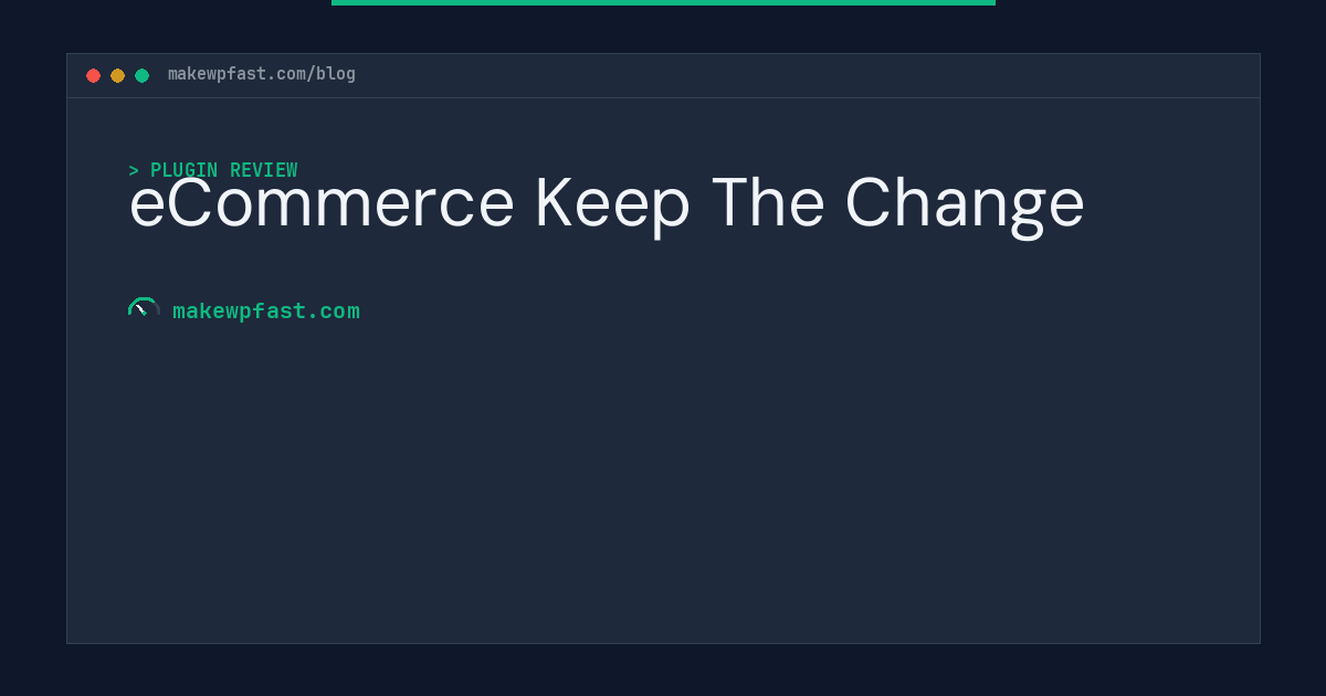 eCommerce Keep The Change - MakeWPFast