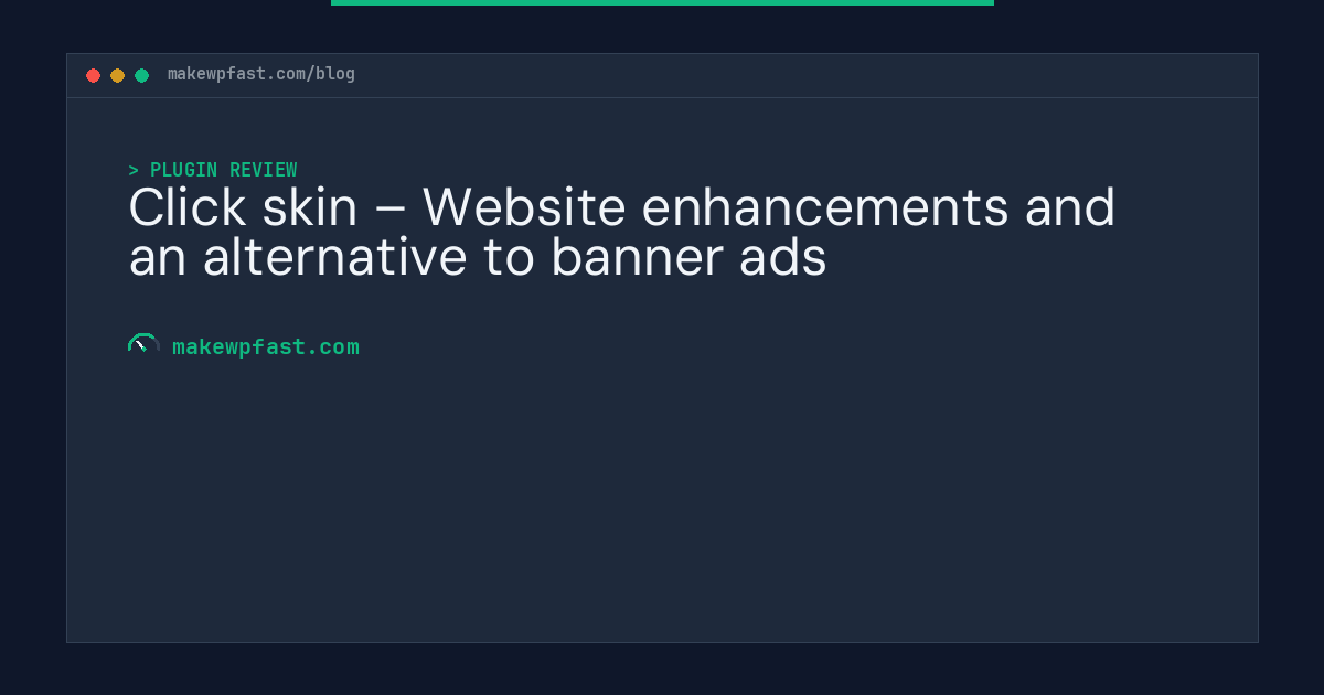 Click skin – Website enhancements and an alternative to banner ads - MakeWPFast