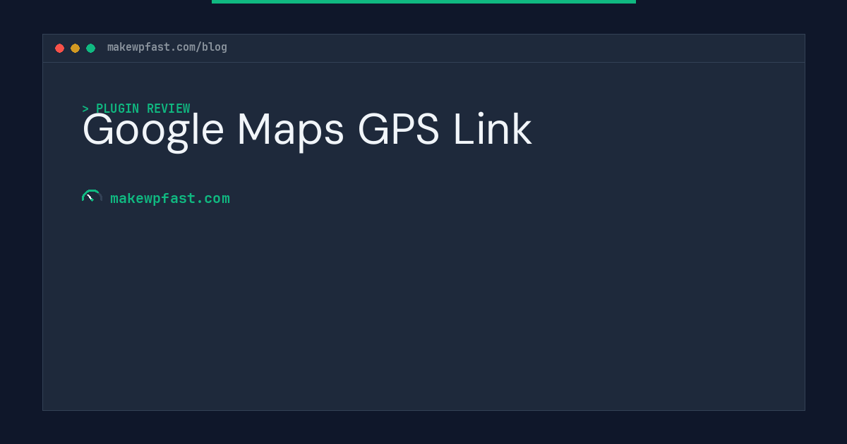 Google Maps GPS Link - MakeWPFast