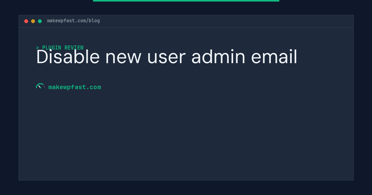 Disable new user admin email - MakeWPFast