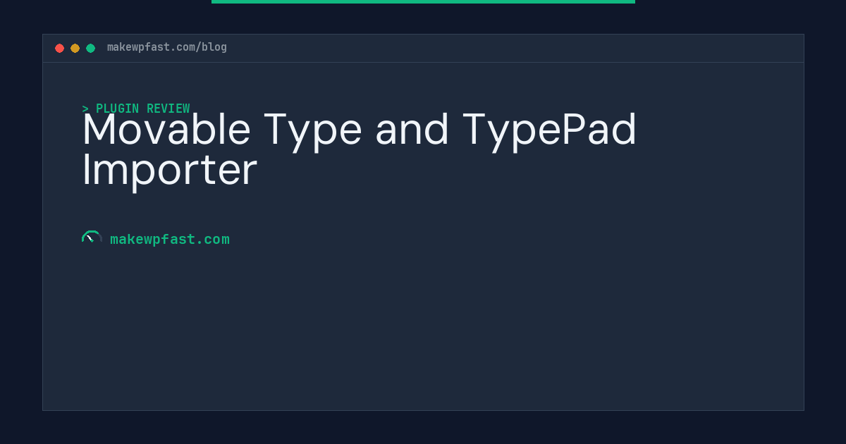 Movable Type and TypePad Importer - MakeWPFast