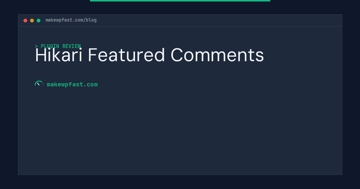 Hikari Featured Comments - MakeWPFast