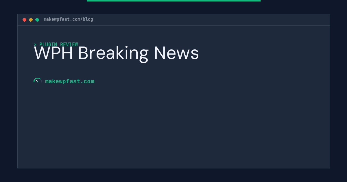 WPH Breaking News - MakeWPFast