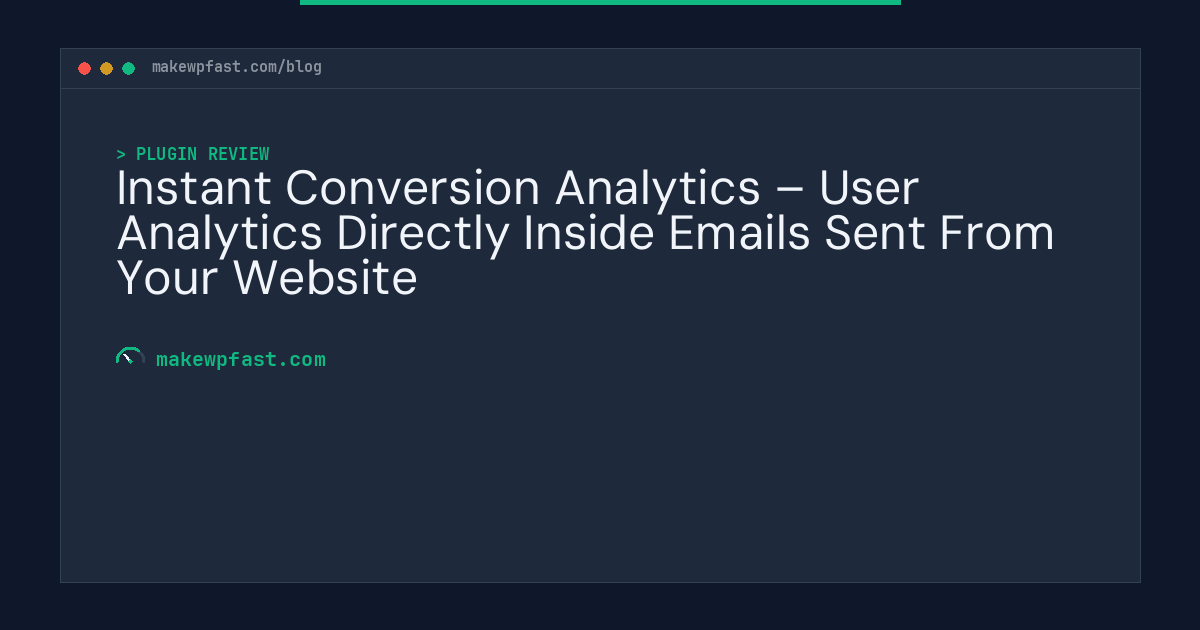 Instant Conversion Analytics – User Analytics Directly Inside Emails Sent From Your Website - MakeWPFast