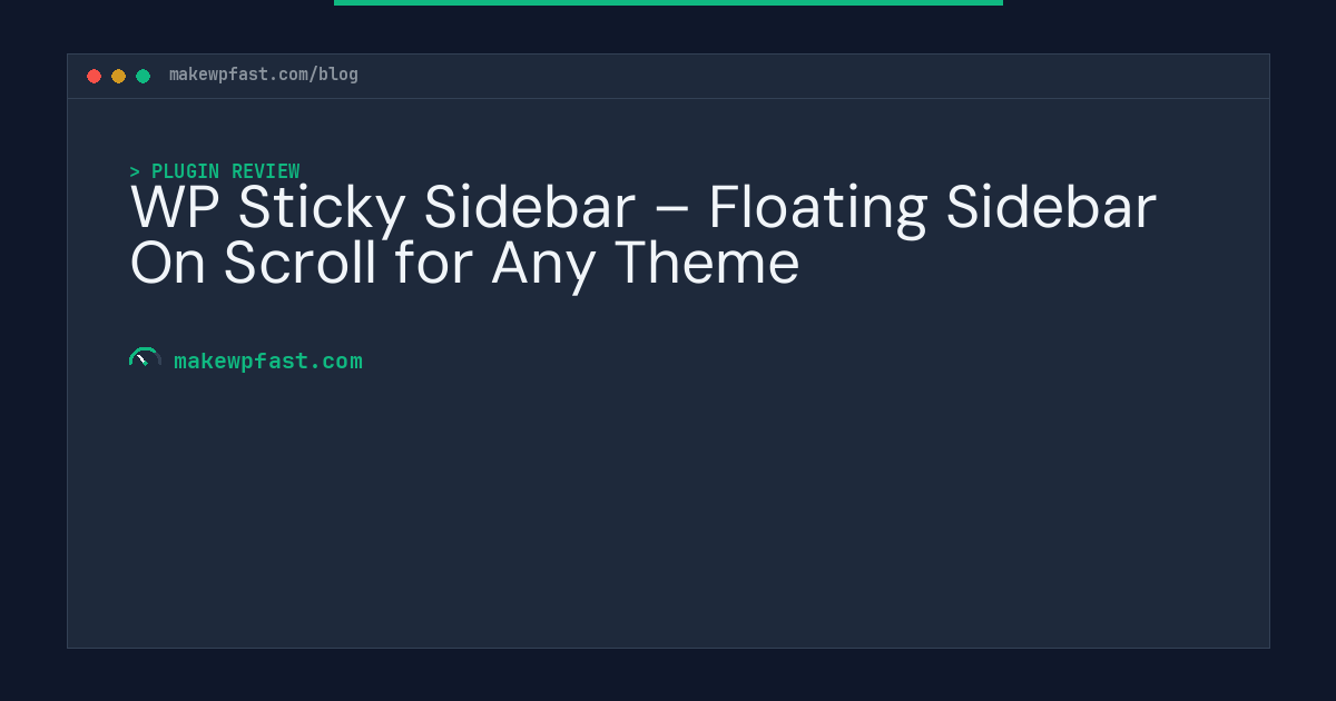 WP Sticky Sidebar – Floating Sidebar On Scroll for Any Theme - MakeWPFast