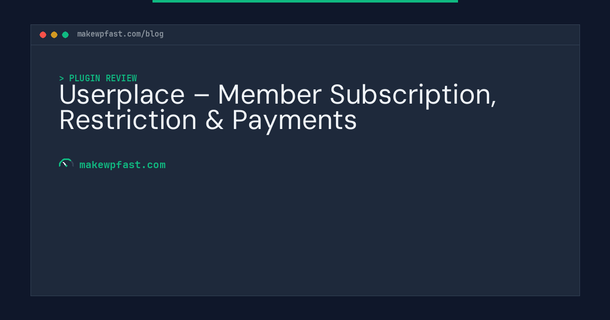 Userplace – Member Subscription, Restriction & Payments - MakeWPFast