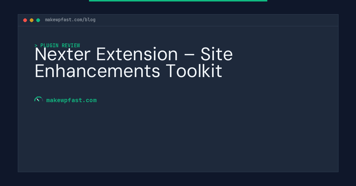Nexter Extension – Site Enhancements Toolkit - MakeWPFast