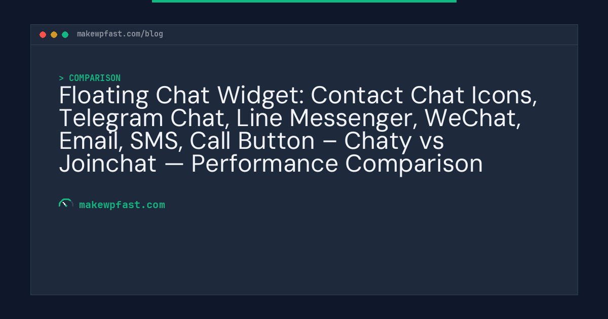 Floating Chat Widget: Contact Chat Icons, Telegram Chat, Line Messenger, WeChat, Email, SMS, Call Button – Chaty vs Joinchat — Performance Comparison - MakeWPFast