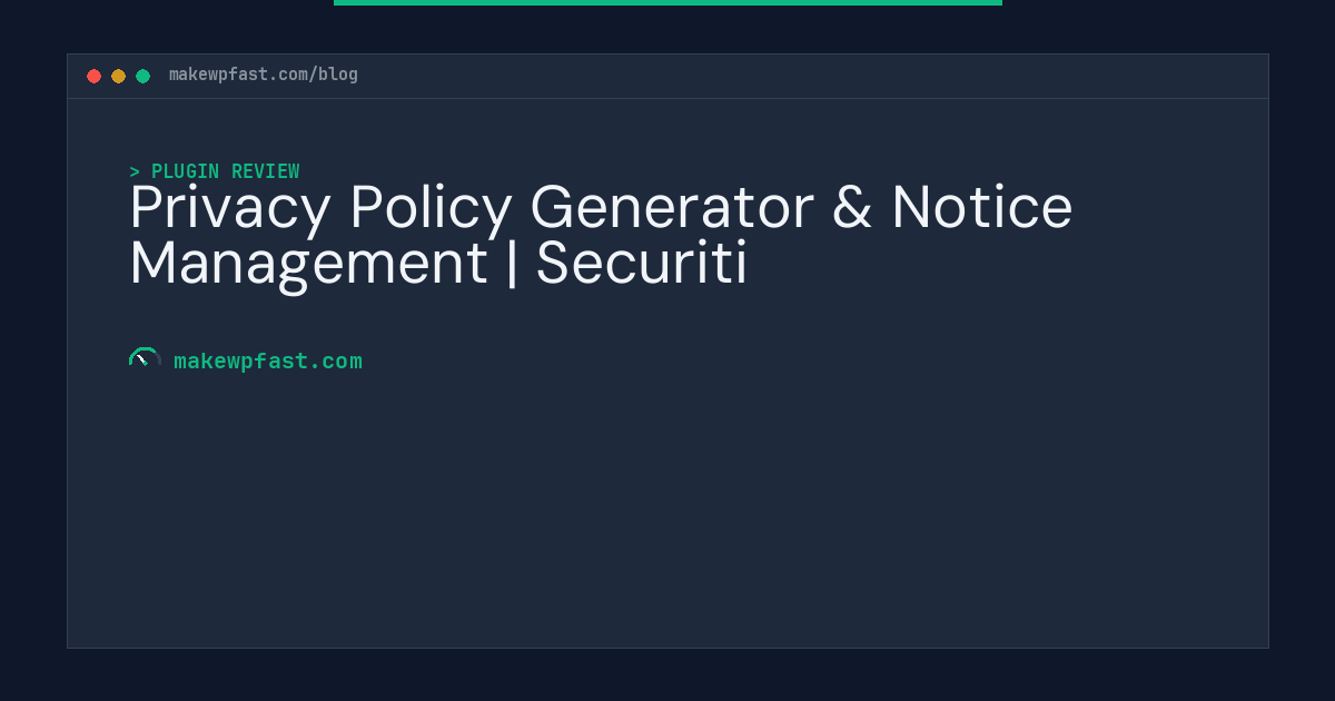 Privacy Policy Generator & Notice Management | Securiti - MakeWPFast