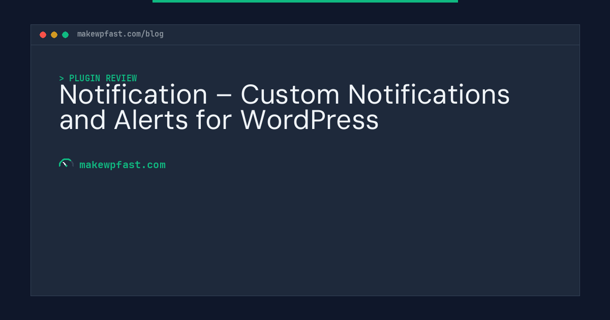 Notification – Custom Notifications and Alerts for WordPress - MakeWPFast