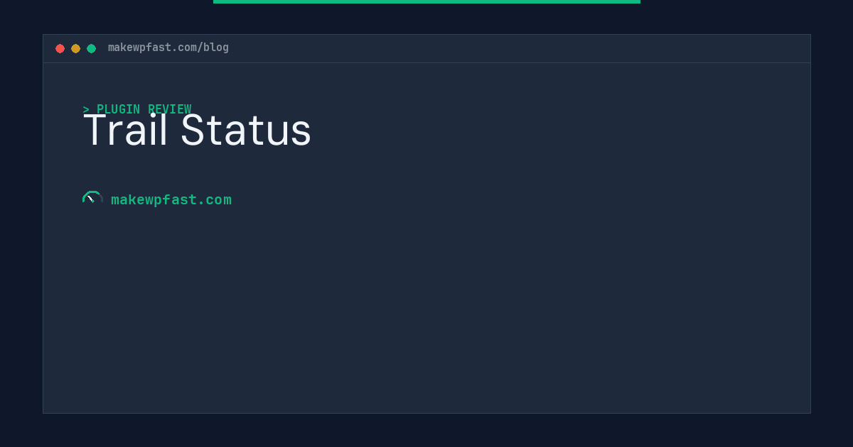 Trail Status - MakeWPFast