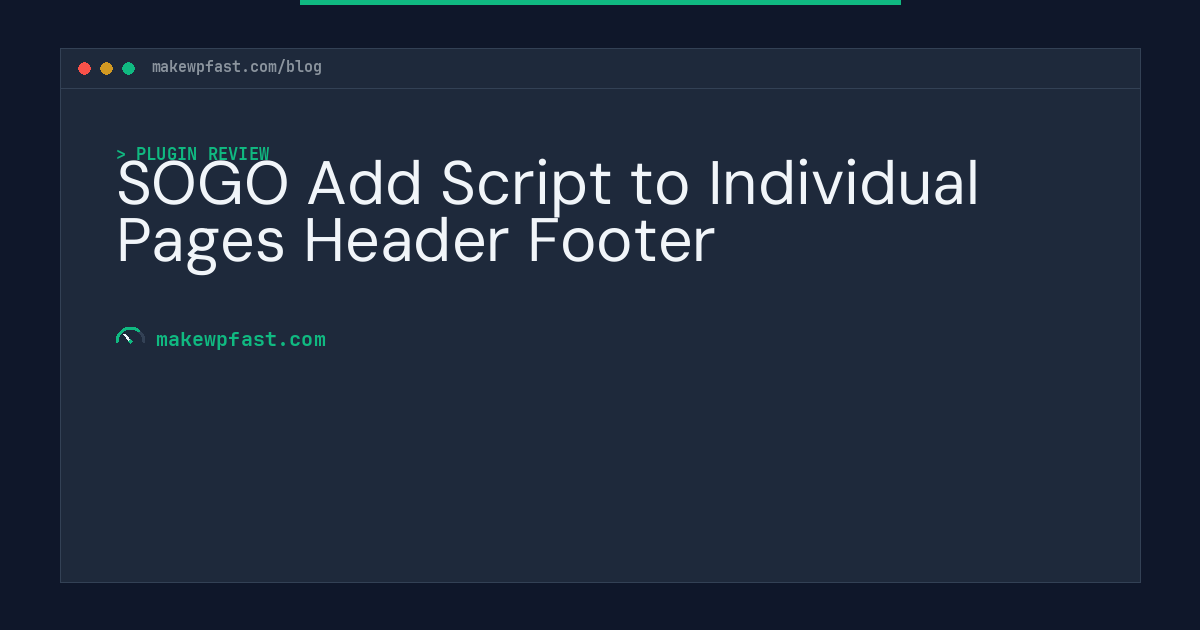 SOGO Add Script to Individual Pages Header Footer - MakeWPFast