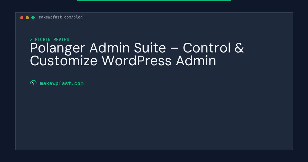 Polanger Admin Suite – Control & Customize WordPress Admin - MakeWPFast