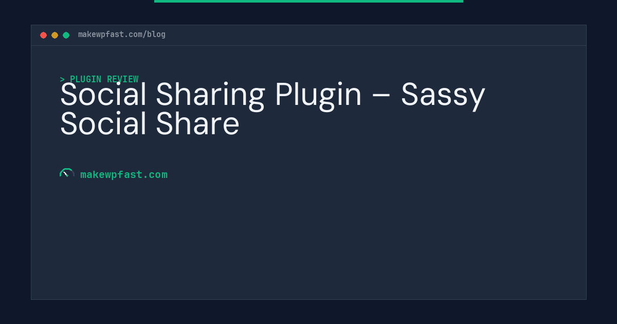 Social Sharing Plugin – Sassy Social Share - MakeWPFast