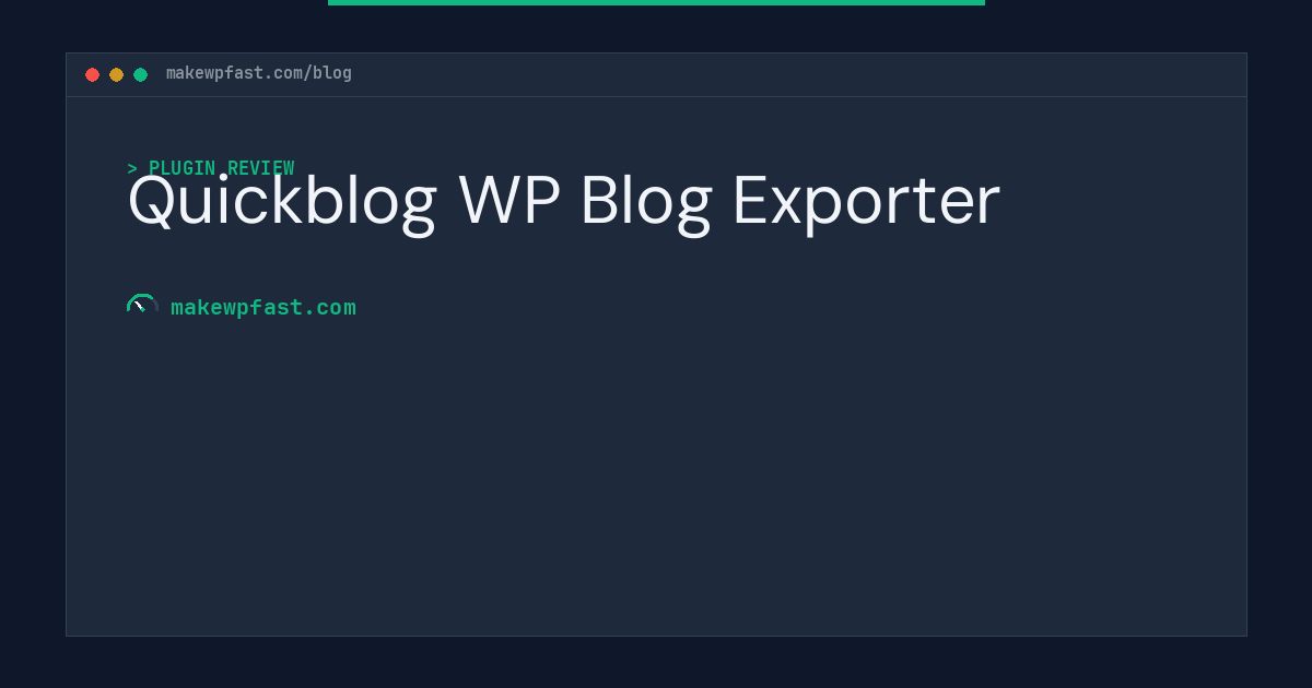 Quickblog WP Blog Exporter - MakeWPFast