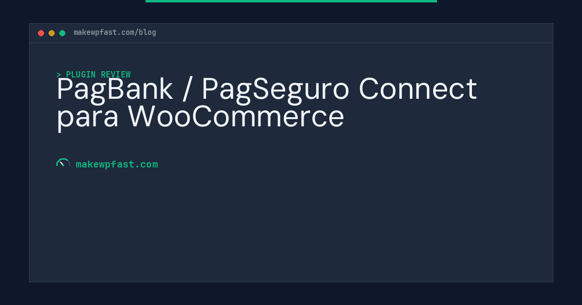 PagBank / PagSeguro Connect para WooCommerce - MakeWPFast