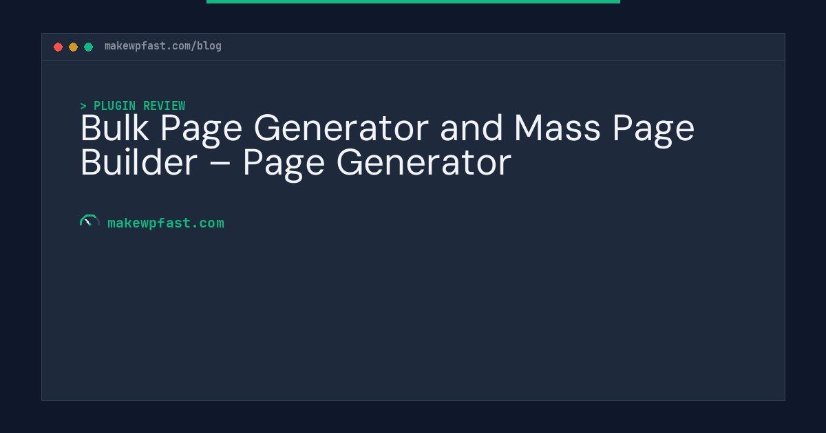 Bulk Page Generator and Mass Page Builder – Page Generator - MakeWPFast