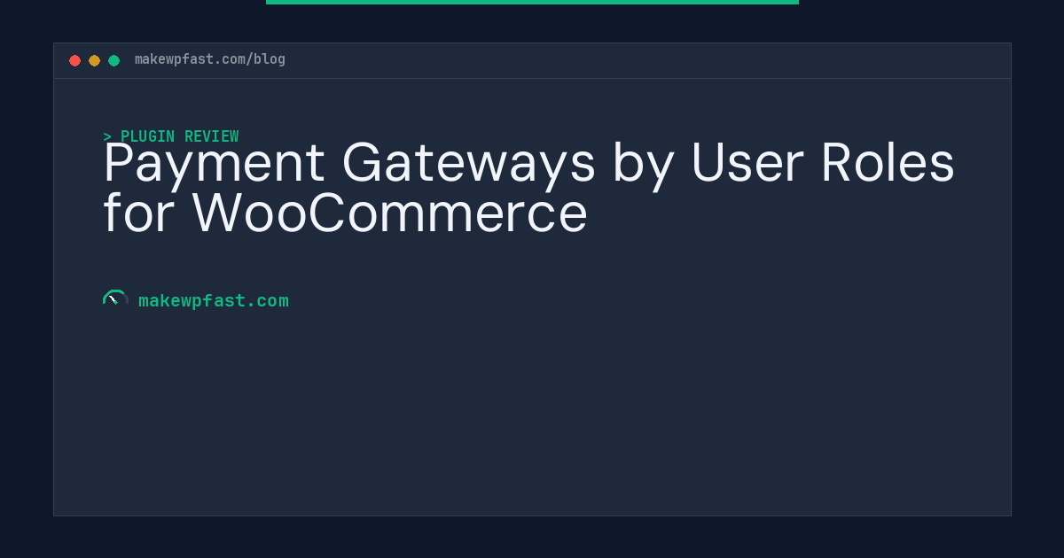Payment Gateways by User Roles for WooCommerce - MakeWPFast