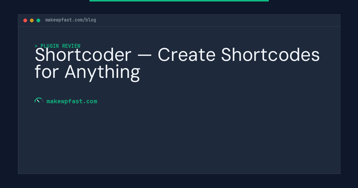 Shortcoder — Create Shortcodes for Anything - MakeWPFast