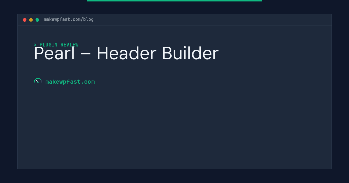 Pearl – Header Builder - MakeWPFast