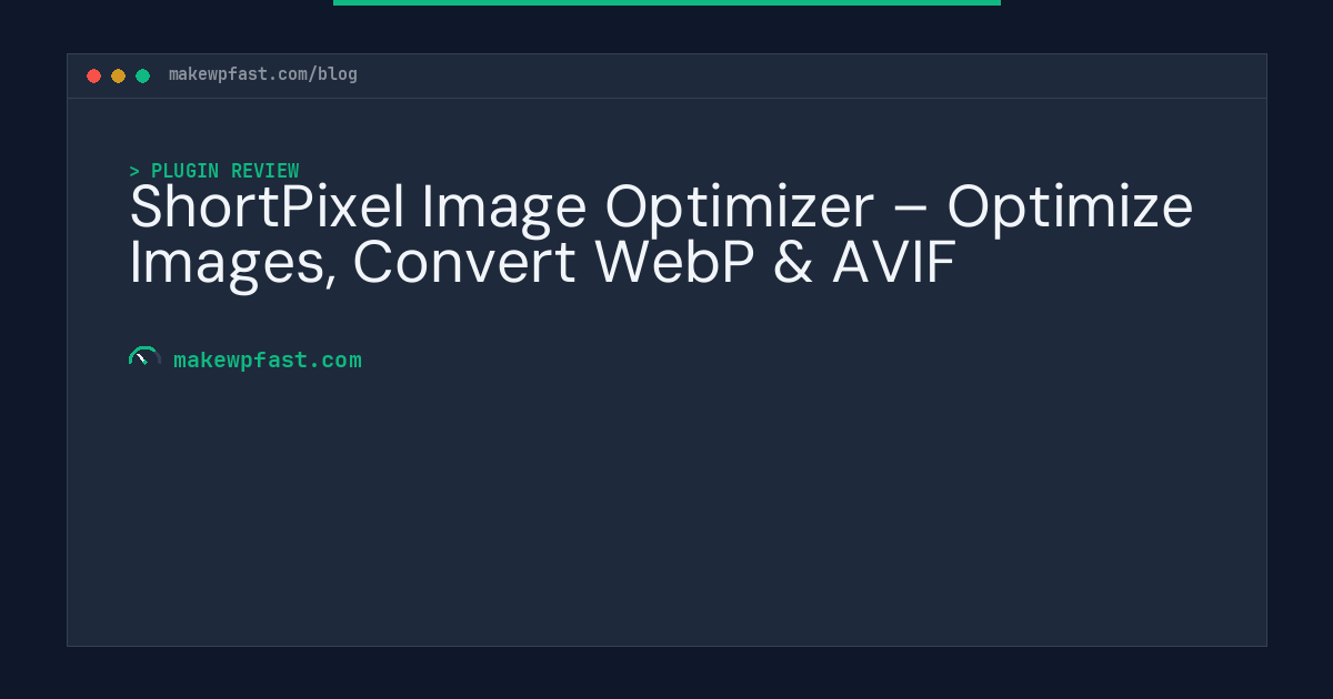 ShortPixel Image Optimizer – Optimize Images, Convert WebP & AVIF - MakeWPFast
