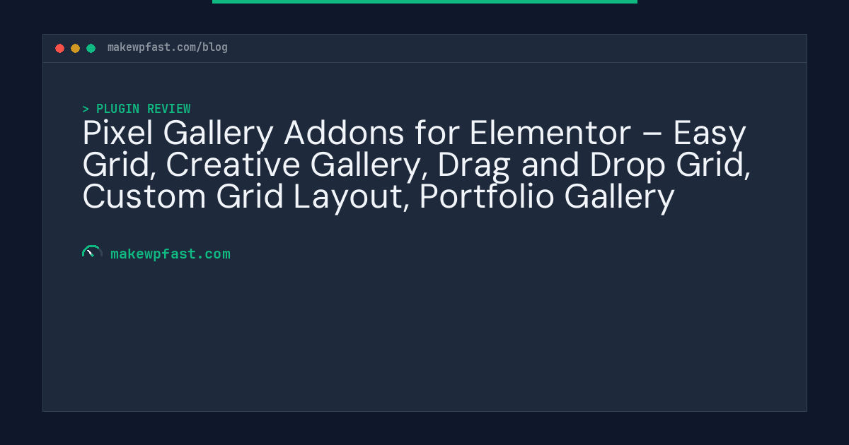 Pixel Gallery Addons for Elementor – Easy Grid, Creative Gallery, Drag and Drop Grid, Custom Grid Layout, Portfolio Gallery - MakeWPFast